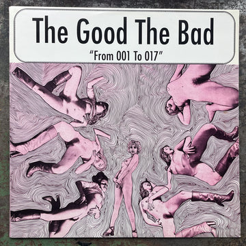 The Good The Bad - From 001 to 017