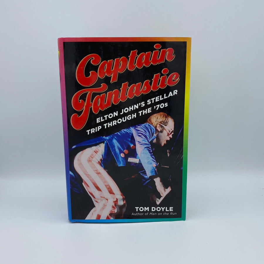 Captain Fantastic - ELTON JOHN'S Stellar Trip Through The 70's by Tom Doyle