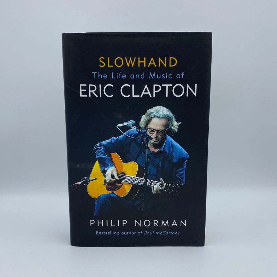 Slowhand - The Life and Music of ERIC CLAPTON by Philip Norman