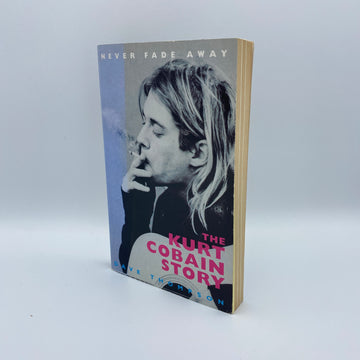 Never Fade Away: The Kurt Cobain Story by Dave Thompson