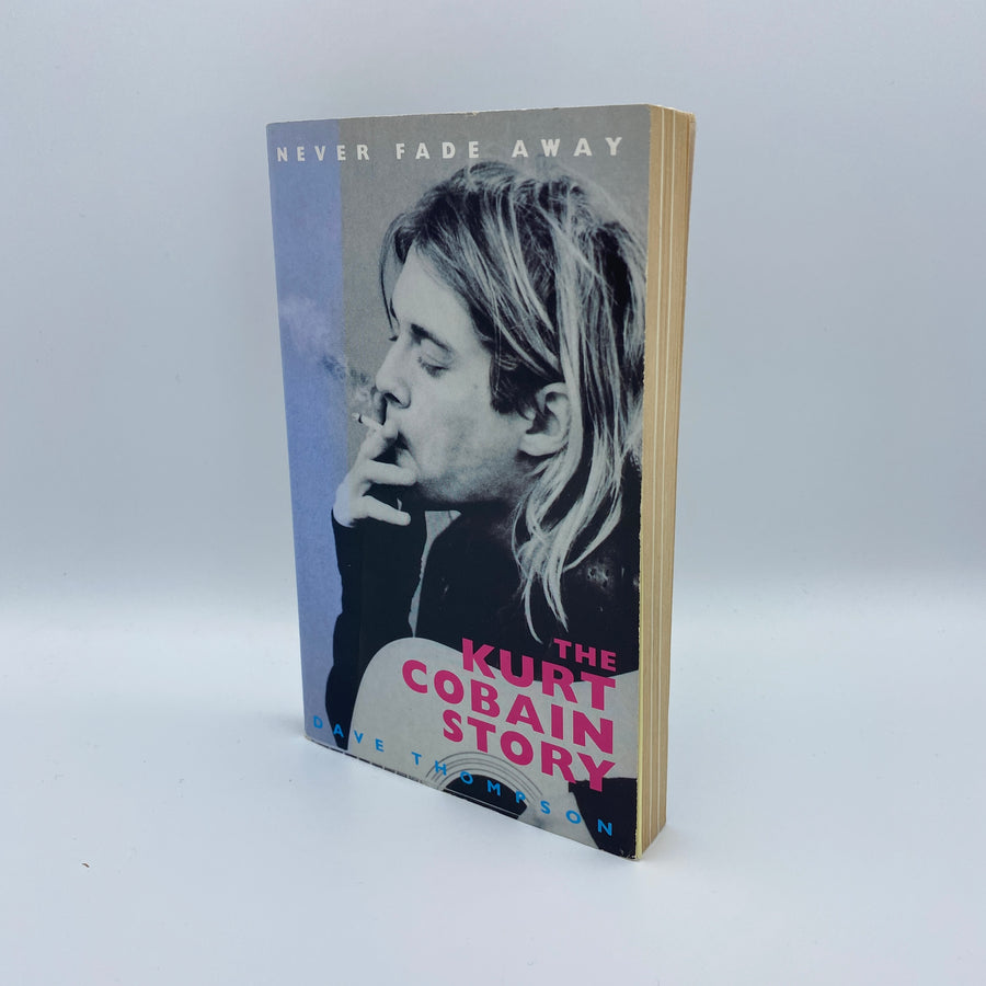 Never Fade Away: The Kurt Cobain Story by Dave Thompson