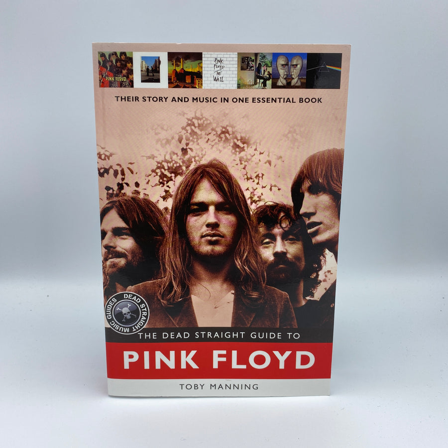 The Dead Straight Guide to Pink Floyd by Toby Manning