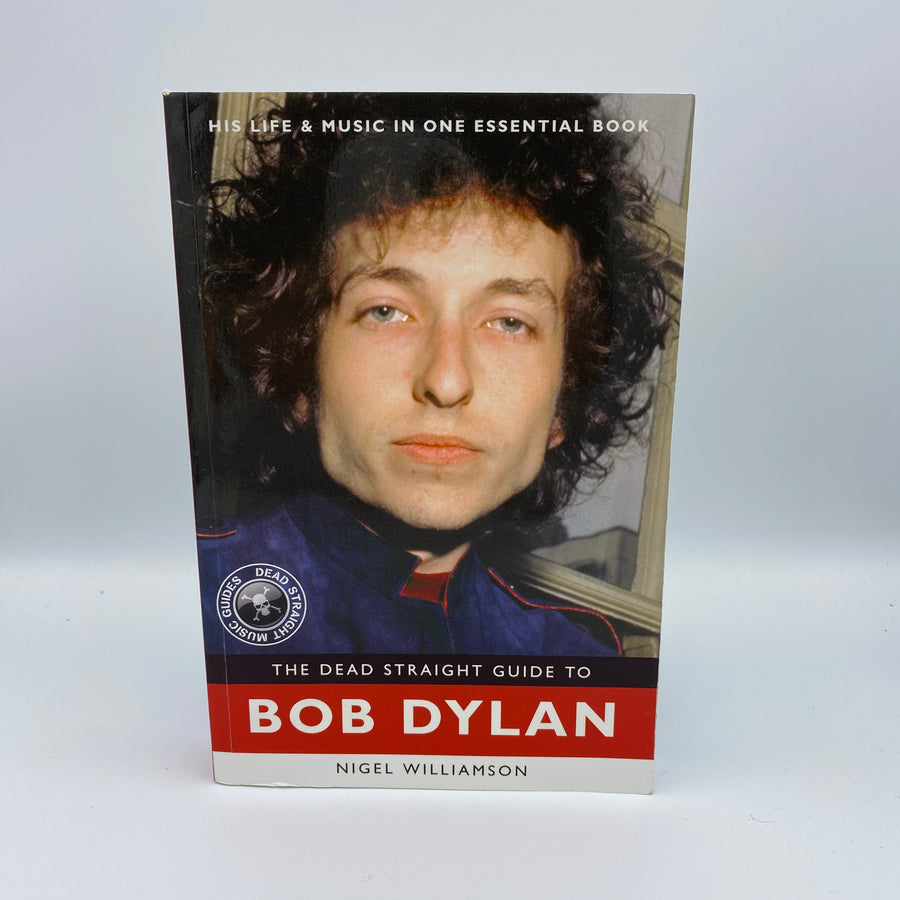 Dead straight Guides: Bob Dylan by Nigel Williamson