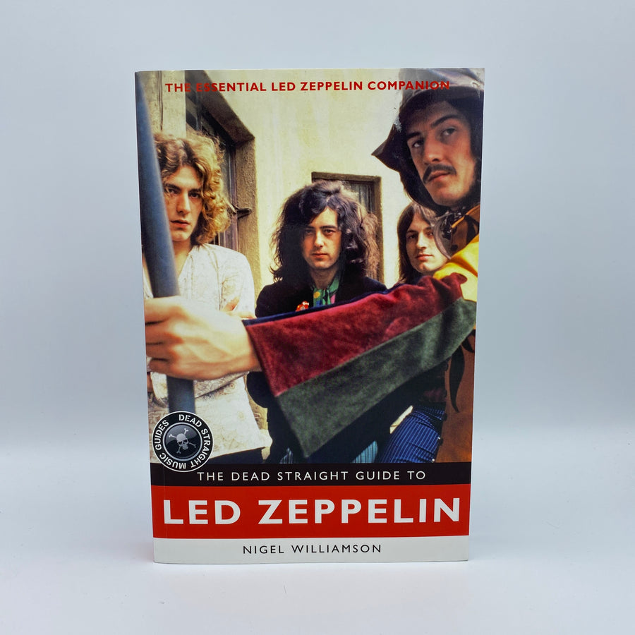 The Dead Straight Guide to Led Zeppelin Nigel Williamson