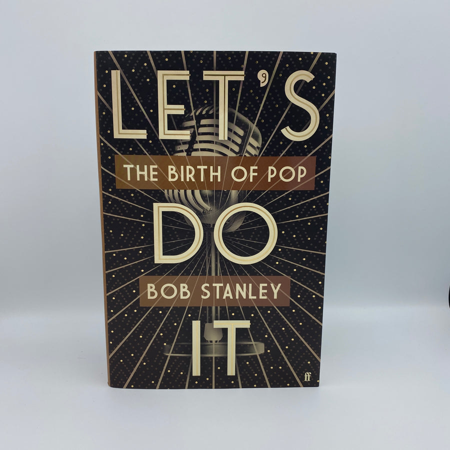 Let’s Do it - The Birth Of Pop by Bob Stanley